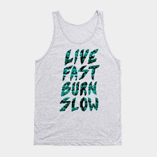 Live Fast Burn Slow Tank Top